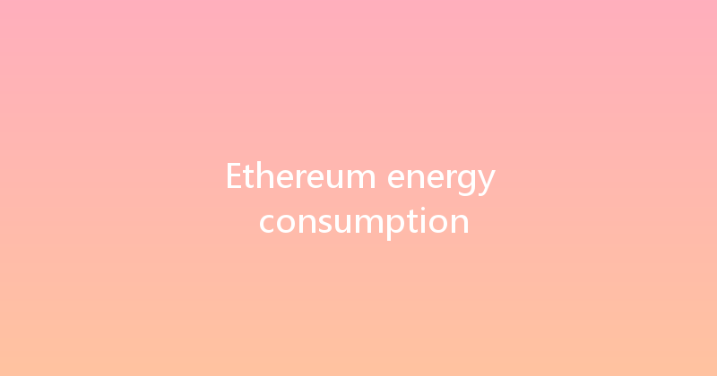 Ethereum energy consumption 
