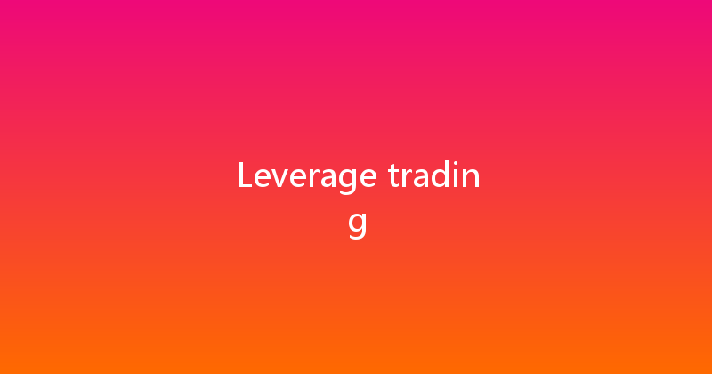 Leverage trading 