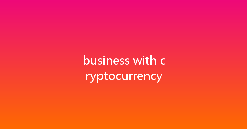 business with cryptocurrency 