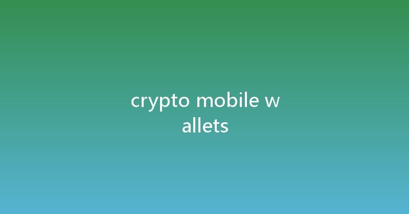 crypto mobile wallets 