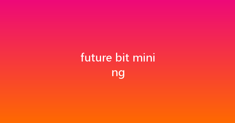 future bit mining 