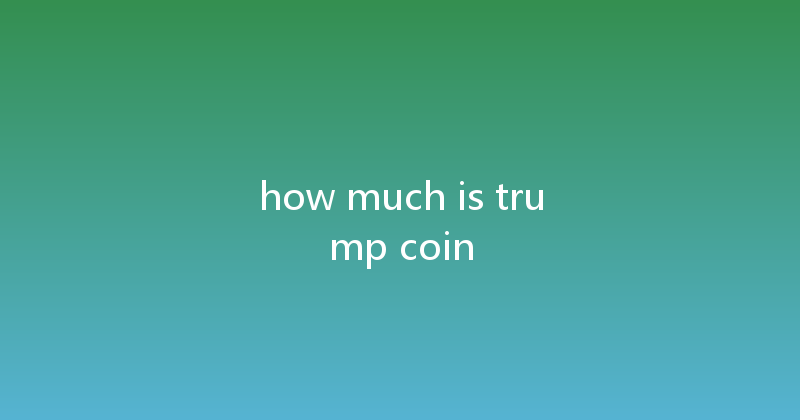 how much is trump coin 