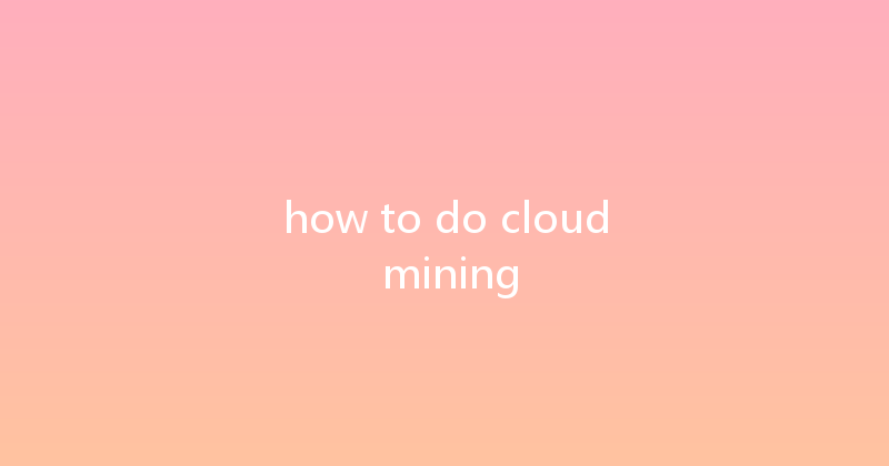how to do cloud mining 