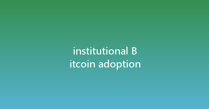 institutional Bitcoin adoption 