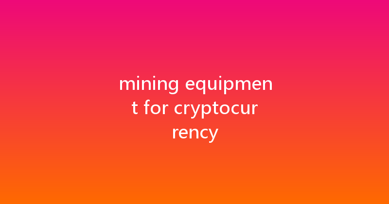 mining equipment for cryptocurrency 