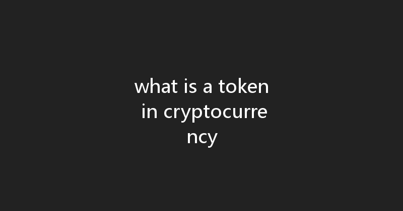 what is a token in cryptocurrency 